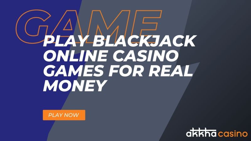 Play Real Money Blackjack Blackjack Casino Games